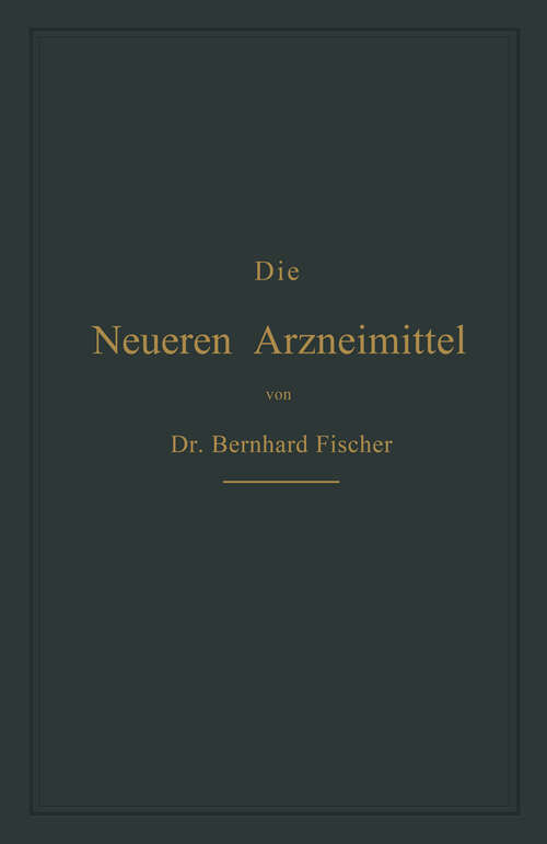 Book cover of Die Neueren Arzneimittel: Für Apotheker, Aerzte und Drogisten (5. Aufl. 1893)