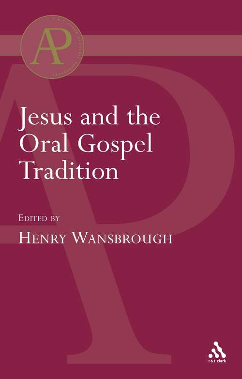 Book cover of Jesus and the Oral Gospel Tradition: Jesus And The Oral Gospel Tradition