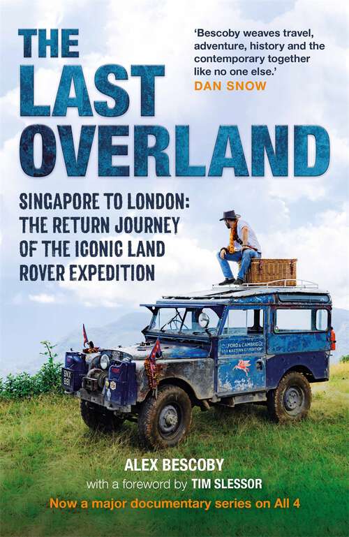 Book cover of The Last Overland: Singapore to London: The Return Journey of the Iconic Land Rover Expedition (with a foreword by Tim Slessor)