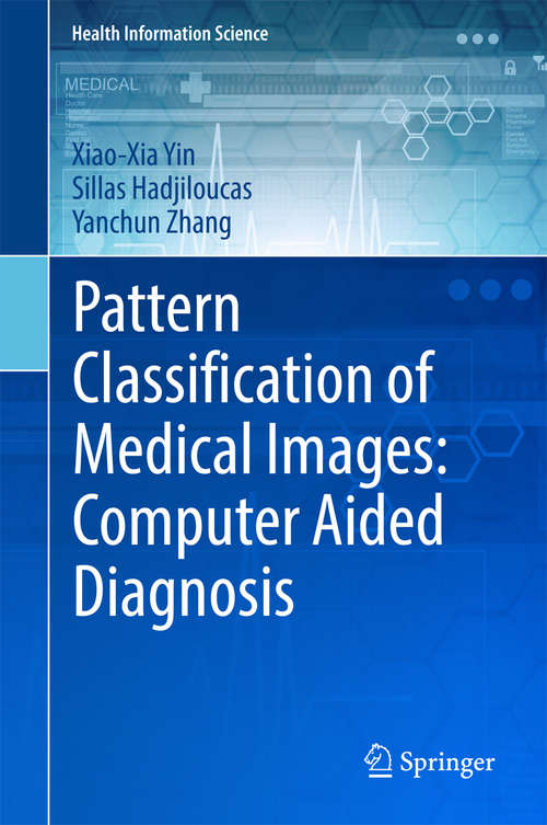 Book cover of Pattern Classification of Medical Images: Computer Aided Diagnosis (Health Information Science)