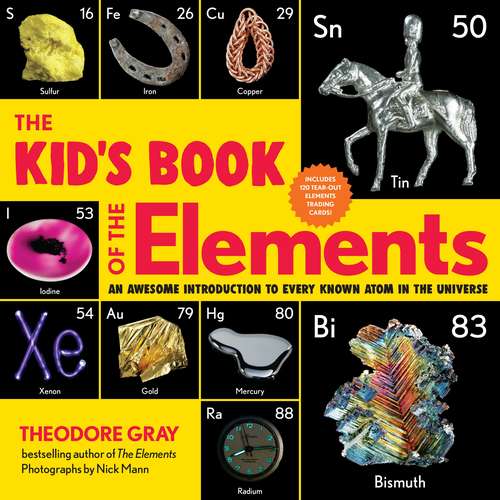 Book cover of The Kid's Book of the Elements: An Awesome Introduction to Every Known Atom in the Universe