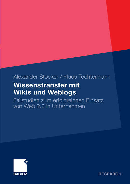 Book cover of Wissenstransfer mit Wikis und Weblogs: Fallstudien zum erfolgreichen Einsatz von Web 2.0 in Unternehmen (2010)