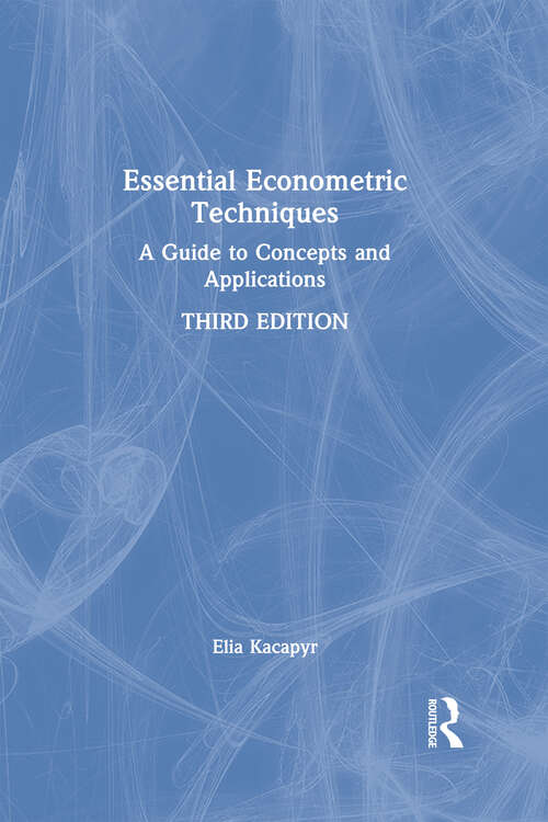 Book cover of Essential Econometric Techniques: A Guide to Concepts and Applications (3)