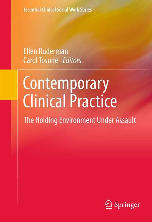 Book cover of Contemporary Clinical Practice: The Holding Environment Under Assault (2013) (Essential Clinical Social Work Series)