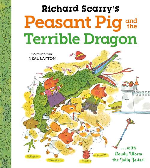 Book cover of Richard Scarry's Peasant Pig and the Terrible Dragon: With Lowly Worm The Jolly Jester (Main)