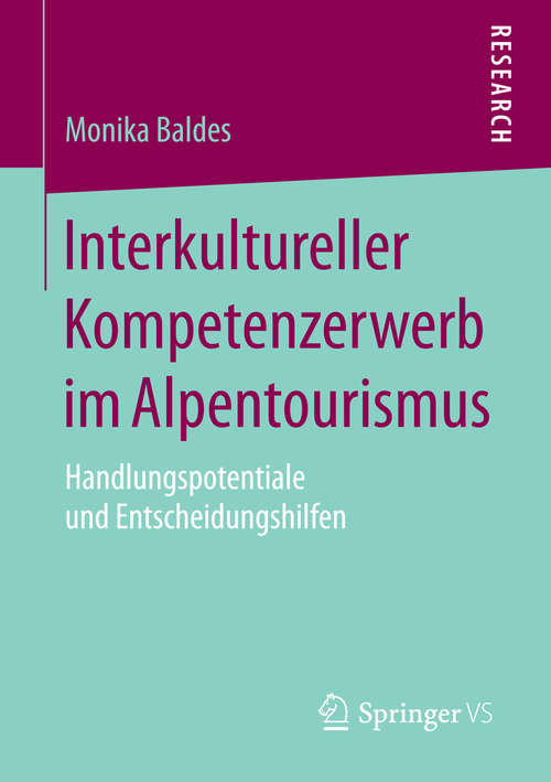 Book cover of Interkultureller Kompetenzerwerb im Alpentourismus: Handlungspotentiale und Entscheidungshilfen (1. Aufl. 2016)