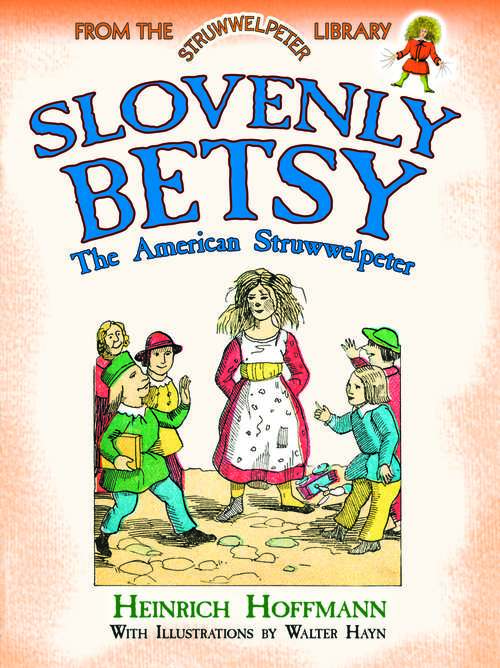 Book cover of Slovenly Betsy: The American Struwwelpeter (Dover Children's Classics)