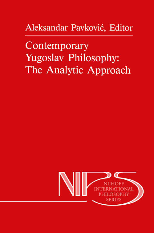 Book cover of Contemporary Yugoslav Philosophy: The Analytic Approach (1988) (Nijhoff International Philosophy Series #36)