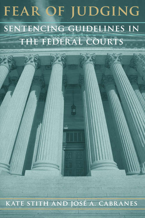 Book cover of Fear of Judging: Sentencing Guidelines in the Federal Courts