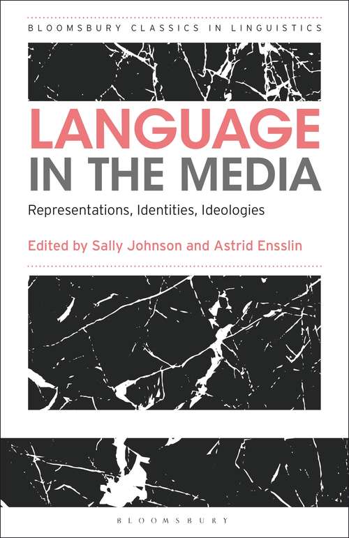 Book cover of Language in the Media: Representations, Identities, Ideologies (Bloomsbury Classics in Linguistics)