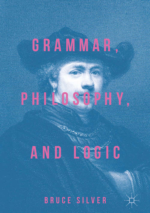 Book cover of Grammar, Philosophy, and Logic