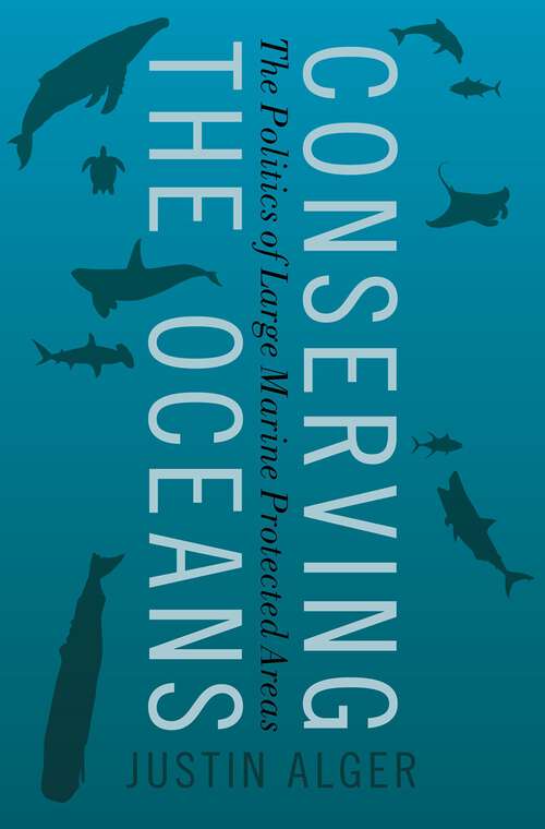 Book cover of Conserving the Oceans: The Politics of Large Marine Protected Areas