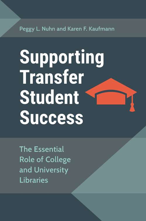 Book cover of Supporting Transfer Student Success: The Essential Role of College and University Libraries