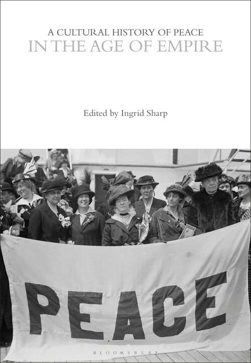 Book cover of A Cultural History of Peace in the Age of Empire (The Cultural Histories Series)