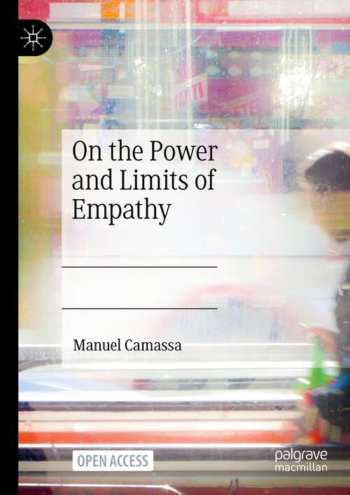 Book cover of On the Power and Limits of Empathy (1st ed. 2024)