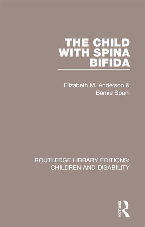 Book cover of The Child with Spina Bifida (Routledge Library Editions: Children and Disability)
