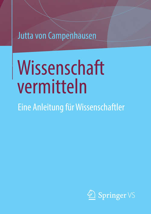 Book cover of Wissenschaft vermitteln: Eine Anleitung für Wissenschaftler (2014)