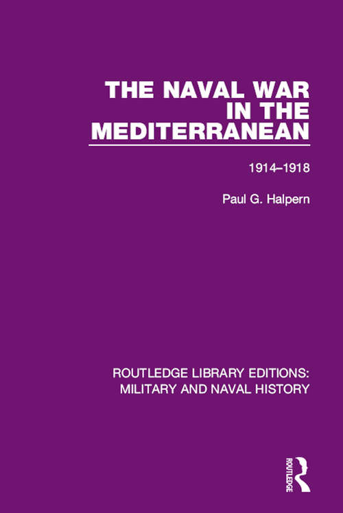 Book cover of The Naval War in the Mediterranean: 1914-1918 (Routledge Library Editions: Military and Naval History)