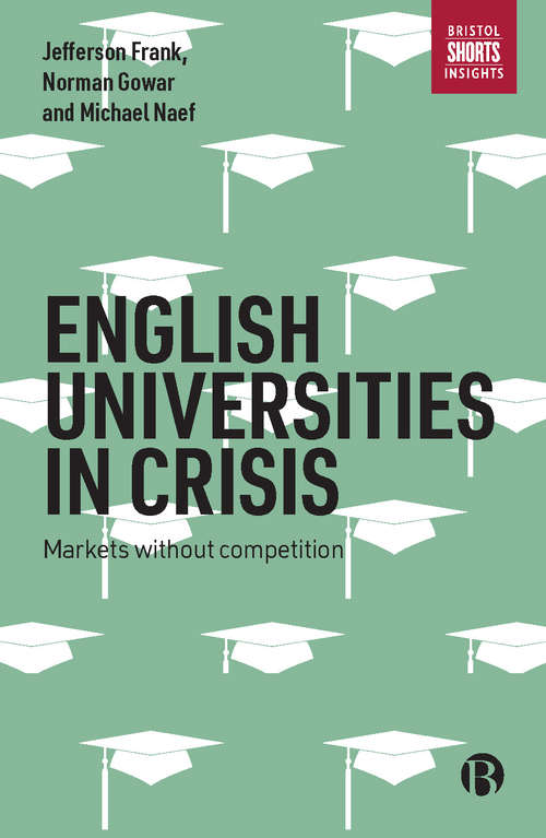 Book cover of English universities in crisis: Markets without competition