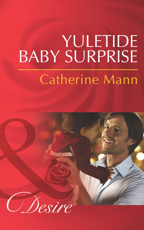 Book cover of Yuletide Baby Surprise: Yuletide Baby Surprise / Maybe This Christmas... ? / The Sheriff's Doorstep Baby (ePub First edition) (Billionaires and Babies #40)