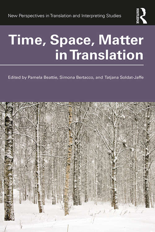 Book cover of Time, Space, Matter in Translation (New Perspectives in Translation and Interpreting Studies)