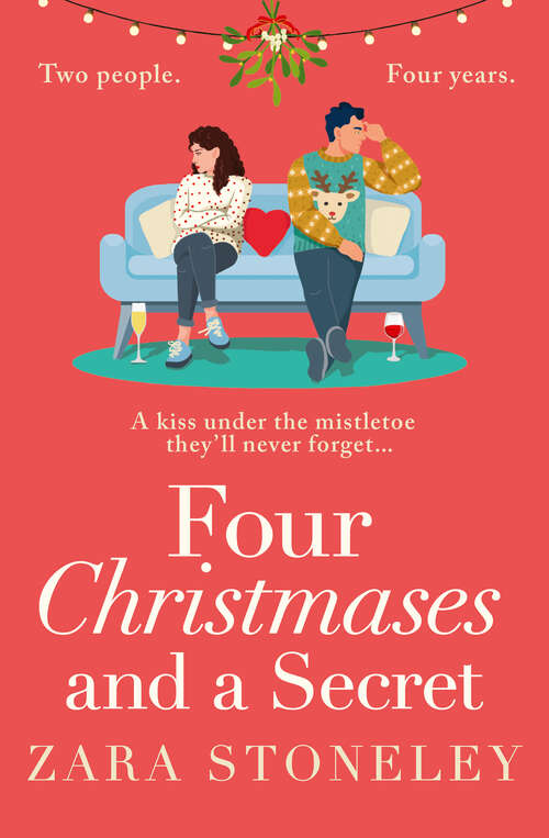 Book cover of Four Christmases and a Secret (The Zara Stoneley Romantic Comedy Collection #5)