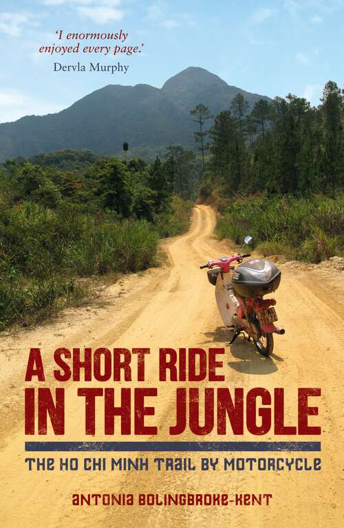 Book cover of A Short Ride in the Jungle: The Ho Chi Minh Trail by Motorcycle