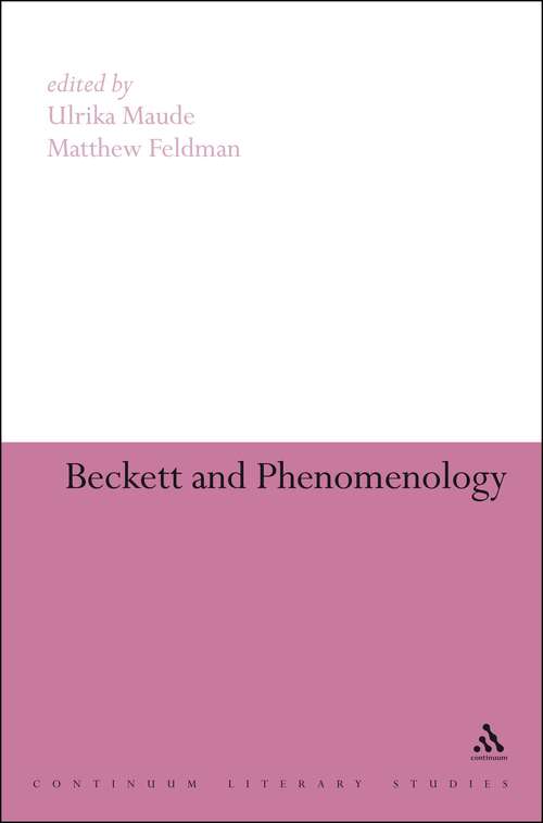 Book cover of Beckett and Phenomenology (Continuum Literary Studies)