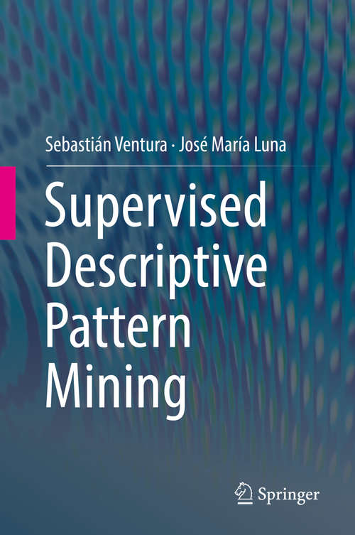 Book cover of Supervised Descriptive Pattern Mining (1st ed. 2018)