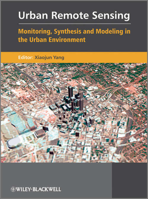Book cover of Urban Remote Sensing: Monitoring, Synthesis and Modeling in the Urban Environment