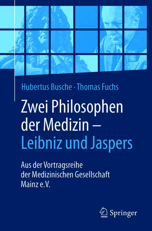 Book cover of Zwei Philosophen der Medizin – Leibniz und Jaspers: Aus der Vortragsreihe der Medizinischen Gesellschaft Mainz e.V.