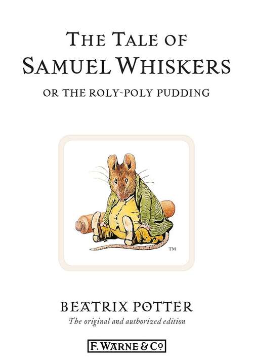 Book cover of The Tale of Samuel Whiskers or the Roly-Poly Pudding: Or, The Roly-poly Pudding (Beatrix Potter's Tales Ser.)