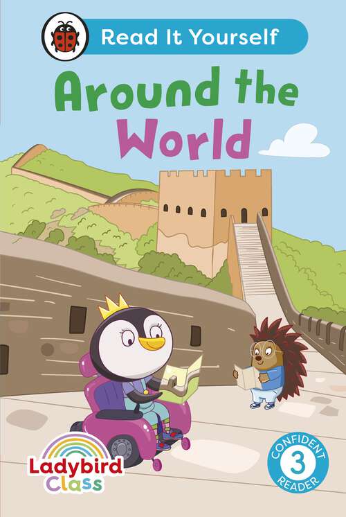 Book cover of Ladybird Class Around the World: Read It Yourself - Level 3 Confident Reader (Read It Yourself)