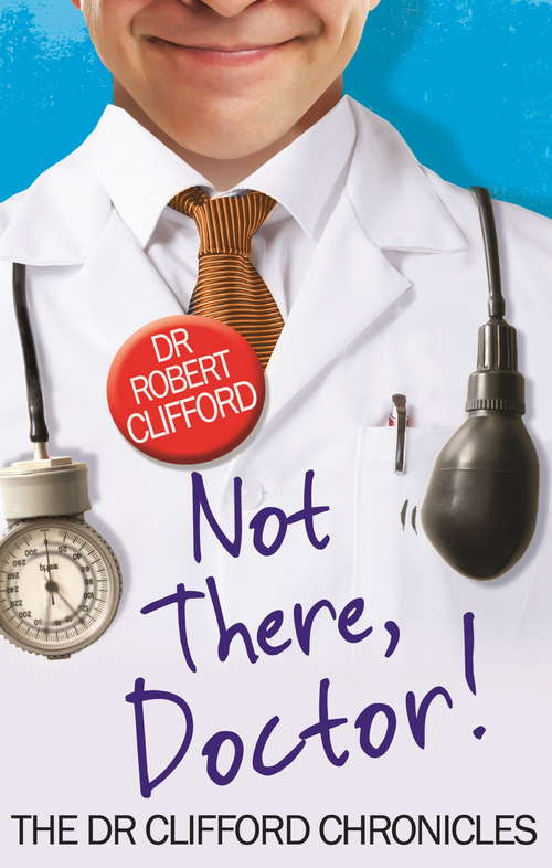 Book cover of Not There, Doctor (The Dr Clifford Chronicles)