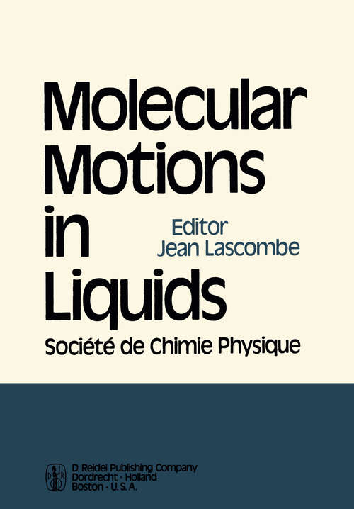 Book cover of Molecular Motions in Liquids: Proceedings of the 24th Annual Meeting of the Société de Chimie Physique Paris-Orsay, 2–6 July 1972 (1974)