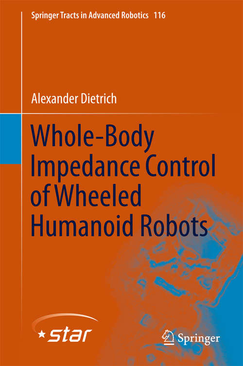 Book cover of Whole-Body Impedance Control of Wheeled Humanoid Robots (1st ed. 2016) (Springer Tracts in Advanced Robotics #116)