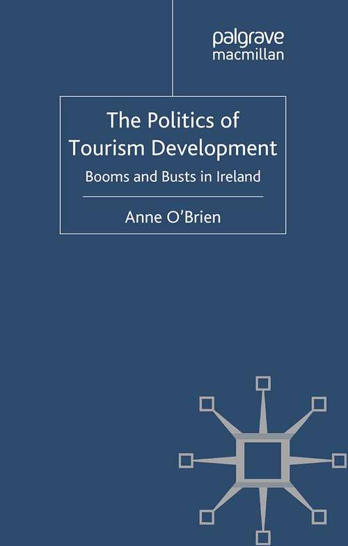 Book cover of The Politics of Tourism Development: Booms and Busts in Ireland (2011)