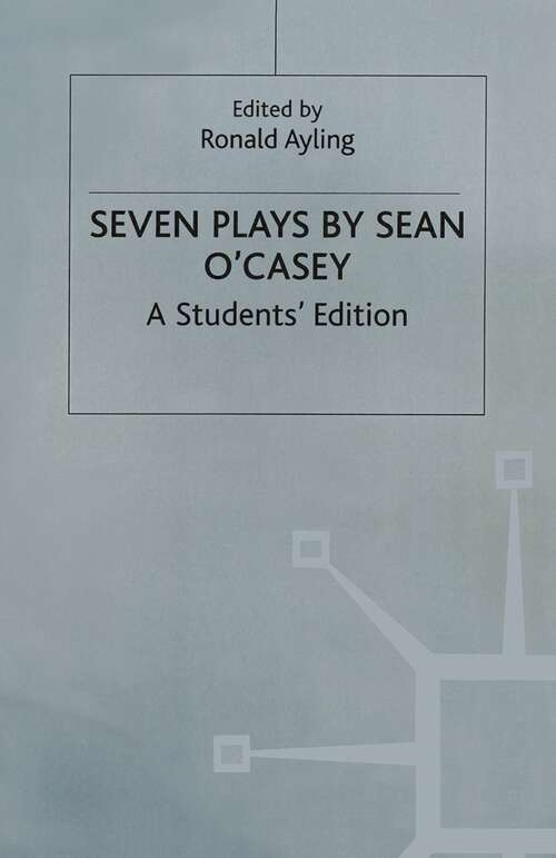 Book cover of Seven Plays By Sean O'casey: A Student's Edition (1st ed. 1985)