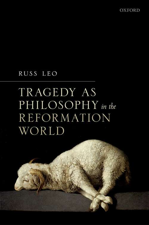 Book cover of Tragedy as Philosophy in the Reformation World