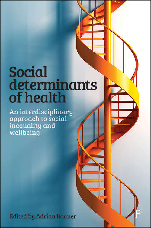 Book cover of Social determinants of health: An interdisciplinary approach to social inequality and wellbeing
