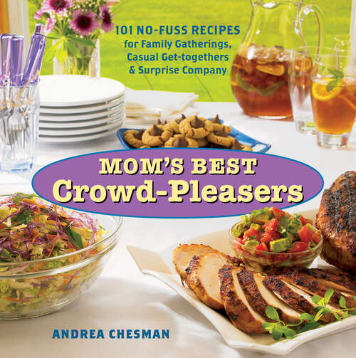 Book cover of Mom's Best Crowd-Pleasers: 101 No-Fuss Recipes for Family Gatherings, Casual Get-togethers & Surprise Company