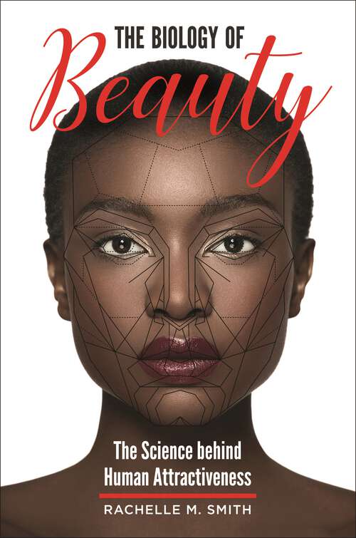 Book cover of The Biology of Beauty: The Science behind Human Attractiveness