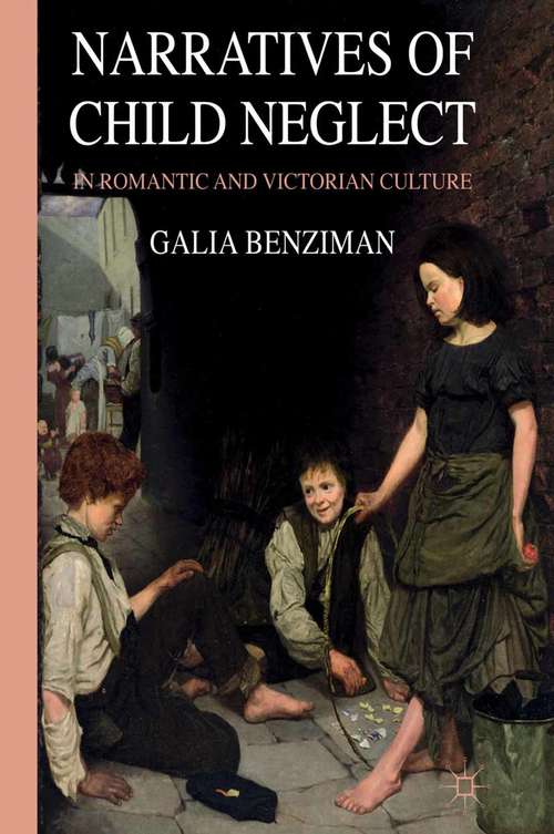 Book cover of Narratives of Child Neglect in Romantic and Victorian Culture (2012)