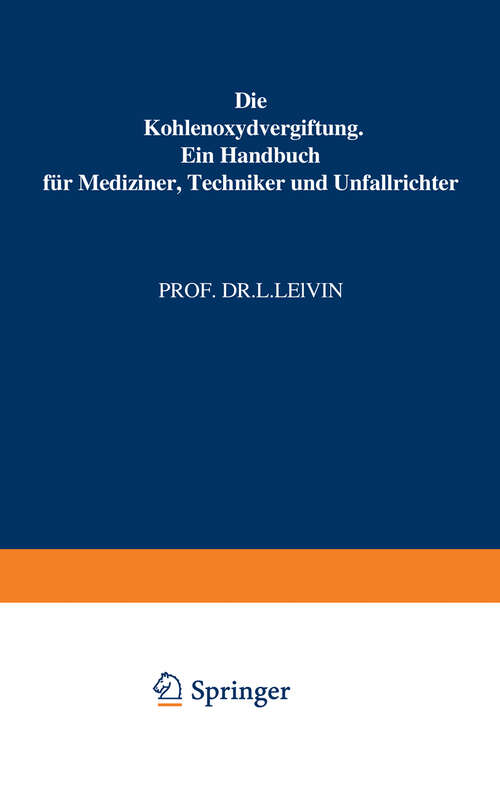 Book cover of Die Kohlenoxydvergiftung: Ein Handbuch für Mediziner, Techniker und Unfallrichter (1920)