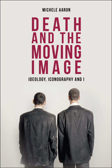 Book cover of Death and the Moving Image: Ideology, Iconography and I
