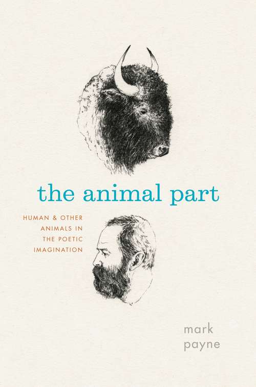Book cover of The Animal Part: Human and Other Animals in the Poetic Imagination