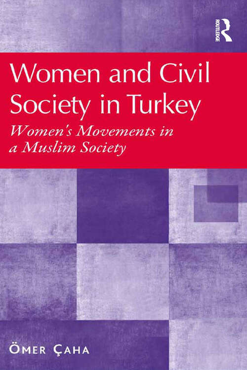 Book cover of Women and Civil Society in Turkey: Women's Movements in a Muslim Society