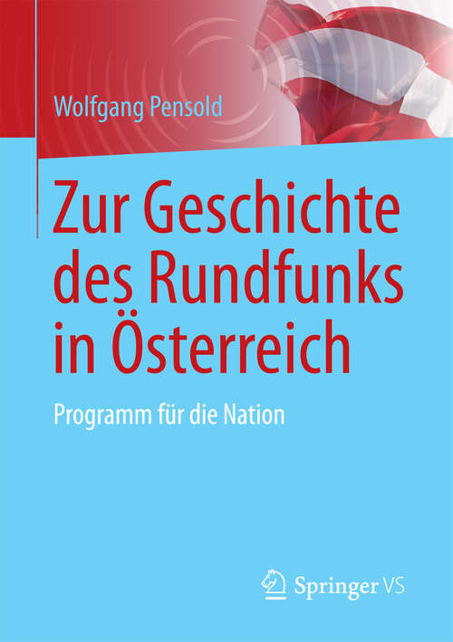 Book cover of Zur Geschichte des Rundfunks in Österreich: Programm für die Nation