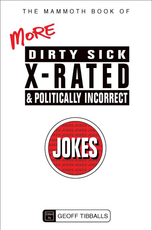 Book cover of The Mammoth Book of More Dirty, Sick, X-Rated and Politically Incorrect Jokes (Mammoth Books #458)