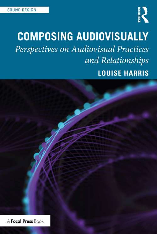 Book cover of Composing Audiovisually: Perspectives on audiovisual practices and relationships (Sound Design)